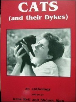 adayinthelesbianlife:  galesofnovember:  I bought this book on a whim because I saw it on tumblr and I am so happy I did.  It is an anthology of Lesbians writing about how important cats are to them, published in 1991.  It contains exactly the kind