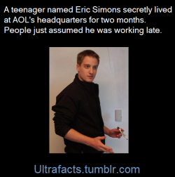ultrafacts:Eric Simons, a young entrepreneur from Chicago, secretly squatted at AOL’s Palo Alto campus for two months,Here’s how he did it:- He worked until everyone left the office.- He found couches that were just outside the nighttime guards’