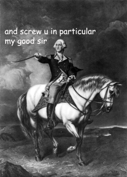 jphosho:  ladyhistory:  Even more captioned adventures of George Washington. PART I | PART II | PART III | PART IV  American history at its finest. 