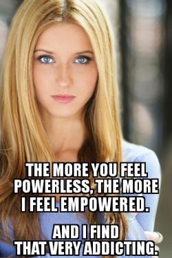 ladylocksluv:  Total power exchange will do that to you. Once you get to that point, there is no going back to how things were.