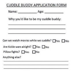 advice-animal:  Cuddle buddy application form…http://advice-animal.tumblr.com/ 