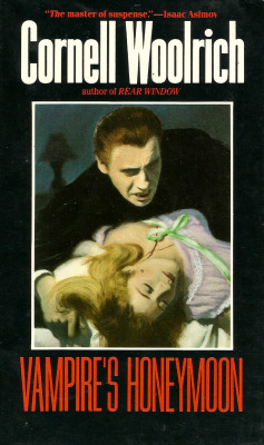 Vampire&rsquo;s Honeymoon, by Cornell Woolrich (Carroll and Graf, 1985). From a second-hand book shop on Charing Cross Rd. London.