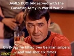 You expect less?  He&rsquo;s Canadian.  If you know your history&hellip; we&rsquo;ve been the most bad ass fucks in any war we were ever in.   Fact.