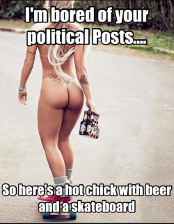 irishgamer1:  Now that it’s all over we can look at more naked chicks. Plus I love beer and skateboards… and data ass!!! 