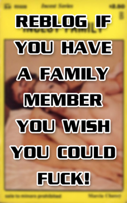 mommymakesmehard:  I don’t have to wish I actually did   I also did not have to wish to fuck a family member !! Sis and I had an actual incest relation of sucking and fucking !!! 