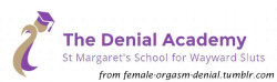 female-orgasm-denial:  Girls who attended the Denial Academy and were virgins did have the option to be officially ‘deflowered’ which was carried out by a qualified member of staff. The entire event would be captured on video to preserve the moment