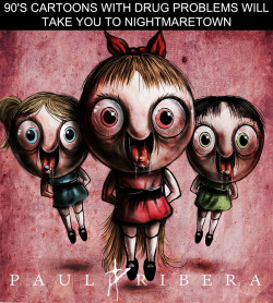 soyunalbondiga:   90’s Cartoons With Drug Problems Will Take You to Nightmaretown Artist Paul Ribera decided to ruin all of childhoods with warped and strung out versions of 90’s cartoons. Have fun trying to sleep ever again. 