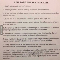 libertarirynn:  Yeah I’m really sure a rapist is going to read this and totally change their mind. Why is rape the only crime where it’s considered offensive to help people avoid being victims and instead the approach is to smugly tell criminals not