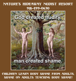PLEASE, PLEASE DO NOT TEACH YOUR CHILDREN BODY SHAME. THERE IS ENOUGH IN THIS WORLD TO DISTURB THEIR POOR LITTLE MINDS WITHOUT YOU DUMPING THE BAGGAGE OF SHAME ON THEM. OUR BODIES ARE A GIFT FROM OUR LOVING CREATOR, AND WE ARE EXPECTED TO CARE FOR AND