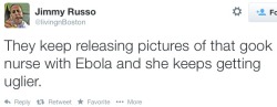deebott:  omgitsfrizzy:  philerpaderp:  ashley-sunny:  omgitsfrizzy:  politicsoflanguage:  Americans and ebola, recently on twitter.  This is why I refuse to make a Twitter account.  People can be so fucking disgusting.  But if a white person got Ebola