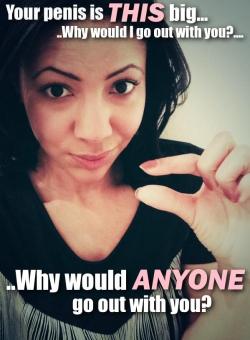 femmepower:  Why would I go out with you?