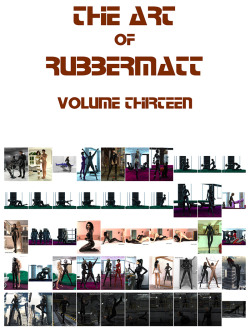 Rubbermatt has released 50 more images to this collection! Another delicious slice of rubber fetish shenanigans. Low fat pdf. Caution - may contain traces of nuts&hellip;Use  Adobe Acrobat Reader or other PDF readers! Rubbermatt The Later Years - Volume