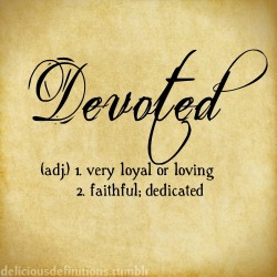 deliciousdefinitions: Devoted