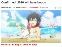 tfwdesiresensor:  yoyo-the-goombah:  vilcurio:  italianfortrickery:  Oh, thank god.  A great year to come  i need a word on butts damnit   Butts have been confirmed for 2016 We are currently investigating on thighs More at 11 