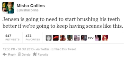 zombikki:  deans-graceless-angel:  thegreatbobbinski:  growleythehellhound:  FUCK  And this after his statement about being okay having a kissing scene with Jensen so long as Ackles brushes his teeth.  Dammit, Misha.  MISHA FUCKING COLLINS YOU BETTER