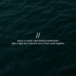 shatteredribs:  about a couple i saw looking heartbroken after a fight like it was the end of their world together [listen on spotify]   You Were a Home That I Wanted to Grow up In | Flatsound  Transatlantism | Death Cab for Cutie  Miserable At Best |