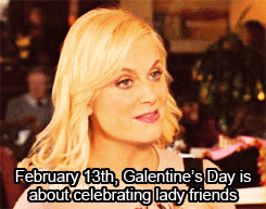 jenlovinglife:  queenknope:What’s Galentine’s Day? Oh, it’s only the best day of the year. Every February 13th my lady friends and I leave our husbands and our boyfriends at home and we just come and kick it breakfast style. Ladies celebrating ladies.