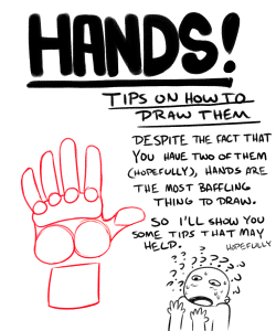 itscarororo:  oolongearlgrey:  everydaycomics:  HANDS!!! sorry for my bad hand writing The point I’m trying to drive home, is that draw things the way that best suits you.  How-to-books had me all mixed up in my teen years, but then I decided to break