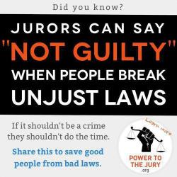 theveganarchist:  stfuconservatives:  lesserjoke:  antigovernmentextremist:  gerrycanavan:  Jury nullification. Pass it on.  Jury nullification is so fucking important.  This is something that more people should be aware of, if only because (in many