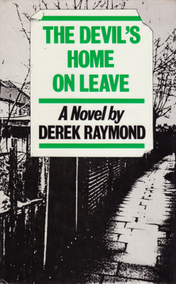 The Devil’s Home On Leave, by Derek Raymond (Alison Press, 1985). From Oxfam in Sherwood, Nottingham.