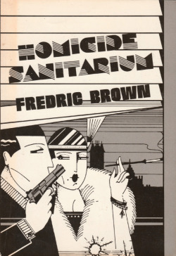 everythingsecondhand:Homicide Sanitarium, by Fredric Brown (Dennis Macmillan, 1987). From Amazon.
