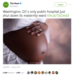 hypermxbile:  gahdamnpunk:  !!!! This is just evil. And why is there just ONE public hospital in Washington anyway?  [Image description: a tweet from The Root reading “Washington DC’s only public hospital just shut down it’s maternity ward”. The