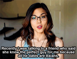 socialjusticeedu:  [GIFs of Youtuber Anna Akana talking about Yellow Fever.Recently I was talking to a friend who said she knew the perfect guy for me because all he dates are Asians. She said it like a good thing.Men with yellow fever look at you and