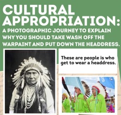 saltysojourn:  Cultural Appropriation: A Photographic Journey to Explain Why You Should Wash Off the Warpaint and Put Down the Headdress. AND IT’S NOT JUST NATIVES THAT THINK YOU ARE BEING OFFENSIVE:  “Centuries of Native Americans—as well as indigenous