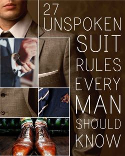 sinistersartorialist:  27 Unspoken Suit Rules Every Man Should Know 