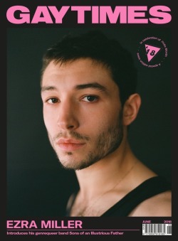 thebustystclair:  EZRA MILLER &amp; SONS OF AN ILLUSTRIOUS FATHER GAY TIMES JUNE 2018 • SPECIAL PRIDE EDITION PRE-ORDER NOW: bit.ly/2kjMhVm