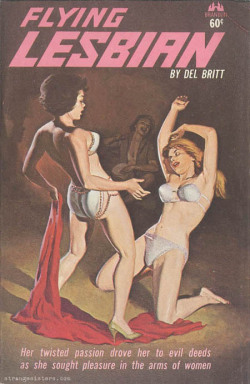 weirdvintage:  Pulp novel “Flying Lesbian”, by Del Britt, 1963 (via)