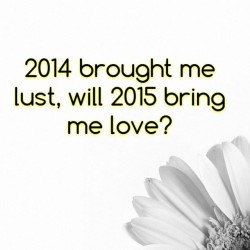 teewhyeye:  Or is that too much? Intimacy… I guess only time will tell #intimacy #love #lust #2015 #HNY #happynewyear 