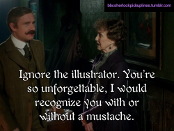 â€œIgnore the illustrator. Youâ€™re so unforgettable, I would recognize you with or without a mustache.â€