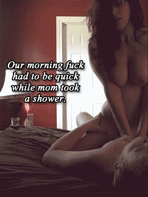 incestcaps:  By madeitmove. More Incest Captions here   As soon as mom went into the shower. Lil sis came in my room naked and ready to give me a great fuck with her hot, wet, jucie and tight pussy. Those are the best fucks, early morning fucks !!!!!!