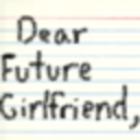 Dear Future Girlfriend,