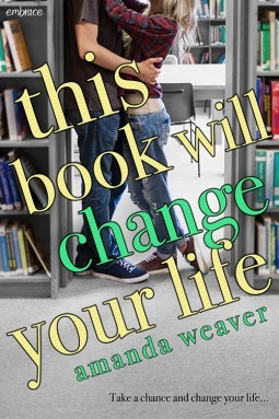This Book Will Change You're Life by Amanda Weaver