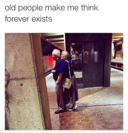 ruinedchildhood:  1o17:  undefinition:  Old people make me think forever exist  How you know they didn’t just meet each other and he’s taking her home for the suck and that’s it?  What’s wrong with this website 