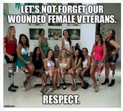 naturalbellaa:  medusa-seduce-ya:  southernraisedmarinecorpsmade:  Just gonna say this is actually the first picture I’ve actually seen of wounded female veterans. Now that I think about it they are (in my eyes at least) hugely forgotten. Some female