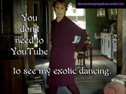 bbcsherlockpickuplines:  â€œYou donâ€™t need to YouTube to see my exotic dancing.â€ 