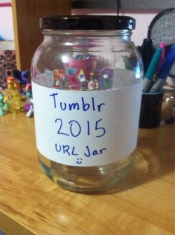 wessasaurus-rex:  kaypxz:  Alright, here’s the jar!! REBLOG THIS POST IF YOU WANT YOUR NAME INSIDE THIS JAR Everyday I’m going to pull a few names out and send cute lil messages. ouo I promise that I will go through with this. REMEMBER- 1 Reblog =