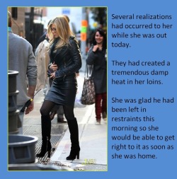 Several realizations had occurred to her while she was out today. They had created a tremendous damp heat in her loins. she was glad he had been left in restraints this morning so she would be able to get right to it as soon as she was home.