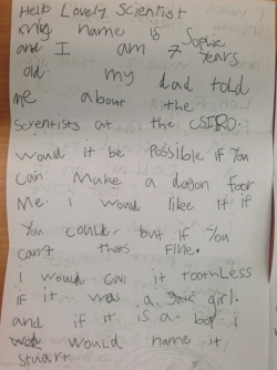 thebacklot:  archiemcphee:  Here’s further proof that science and scientists are awesome: A 7-year-old girl named Sophie wrote a lovely letter to the scientists at CSIRO, Australia’s national science agency, politely asking if they could work on creating