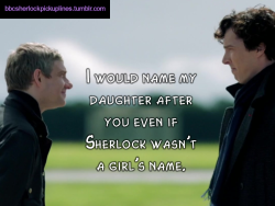 &ldquo;I would name my daughter after you even if Sherlock wasn&rsquo;t a girl&rsquo;s name.&rdquo;