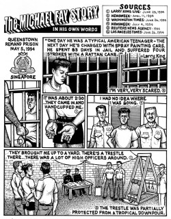 Copper&rsquo;s Michael Fay Cartoons  [Michael Fay&rsquo;s Caning Appreciation Week continues&hellip;thanks to the fine, detailed artwork from Copper]    Fay&rsquo;s caning story is wonderfully detailed and florid. I think you&rsquo;ll enjoy Copper&rsquo;s