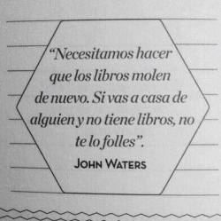  John Waters (via Mi mundo entre libros) 