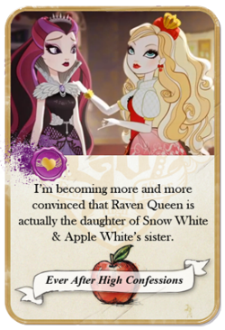 everafterhighconfessions:  I’m becoming more and more convinced that Raven Queen is actually the daughter of Snow White &amp; Apple White’s sister. (My theory is that Raven was kidnapped by the evil queen to enact revenge on Snow White!)