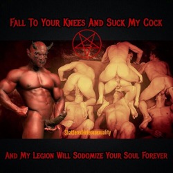 satan-hitlerworshiper: Promises made; promises kept. Hail Satan. Yes I crave that every moment of my being. Constant adoration of Satan, cock and filth.Ave Satanas!