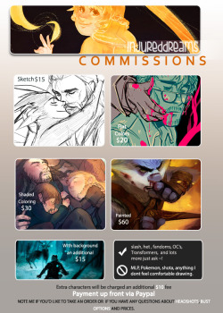 injureddreams:  Hi guys, I’m opening up commissions again. I recently got into a bit of a pickle (haven’t gotten paid) and I’m in dire need for funds :’I  I’ve updated the list from the previous one since my style changed a bit. If you’re