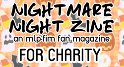 nightmarenightzine:  Welcome to the Nightmare Night Zine!A CHARITY project, with over 25 artists, centering around Nightmare Night! All art will be SFW and PG-13.All proceedings will go to the Foundation For The Homeless!This Zine features a variety of