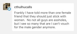 And yet here you are telling me that not all guys are assholes??? Shouldn’t be surprised that someone says this shit when I talk about this on a public forum even though I made it clear in my post that the argument that not all guys are assholes literally